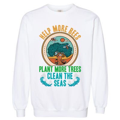 Save The Bees Trees And Oceans Earth Day Meaningful Gift Garment-Dyed Sweatshirt