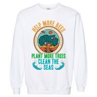Save The Bees Trees And Oceans Earth Day Meaningful Gift Garment-Dyed Sweatshirt