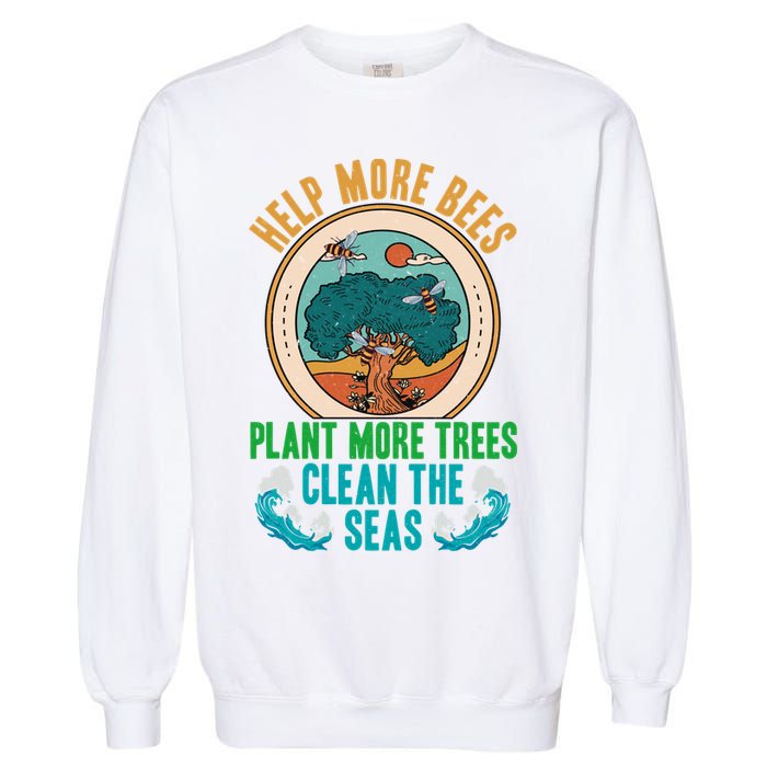 Save The Bees Trees And Oceans Earth Day Meaningful Gift Garment-Dyed Sweatshirt