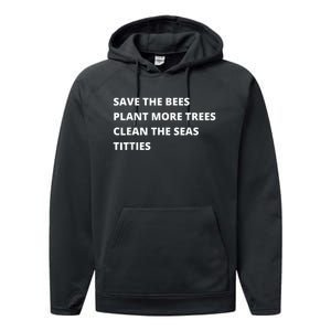 Save The Bees Plant More Trees Clean The Seas Titties Performance Fleece Hoodie