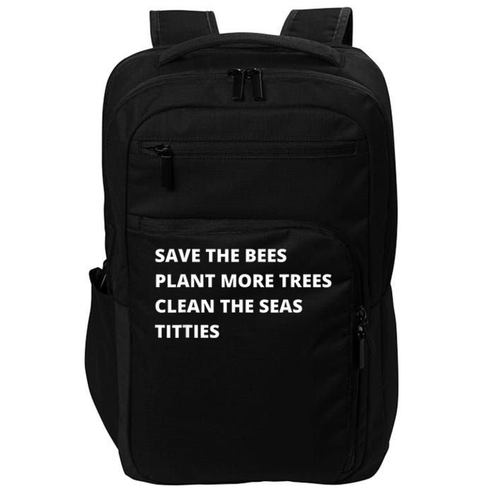 Save The Bees Plant More Trees Clean The Seas Titties Impact Tech Backpack