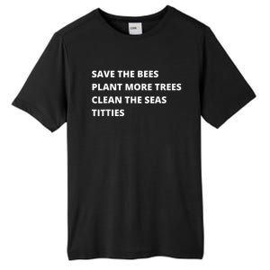 Save The Bees Plant More Trees Clean The Seas Titties Tall Fusion ChromaSoft Performance T-Shirt