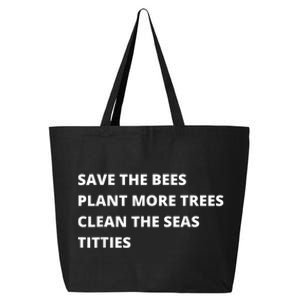 Save The Bees Plant More Trees Clean The Seas Titties 25L Jumbo Tote