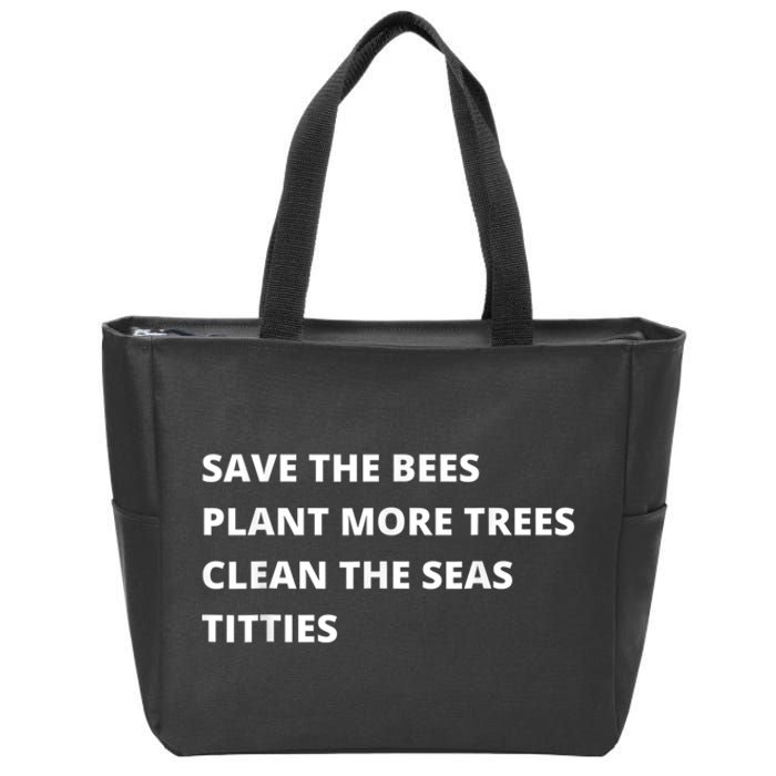 Save The Bees Plant More Trees Clean The Seas Titties Zip Tote Bag