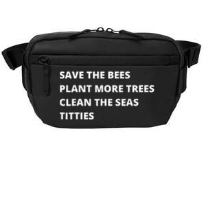 Save The Bees Plant More Trees Clean The Seas Titties Crossbody Pack