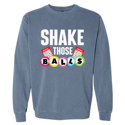 Shake Those Balls Bingo Lover Gambler Gambling Garment-Dyed Sweatshirt