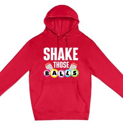 Shake Those Balls Bingo Lover Gambler Gambling Premium Pullover Hoodie