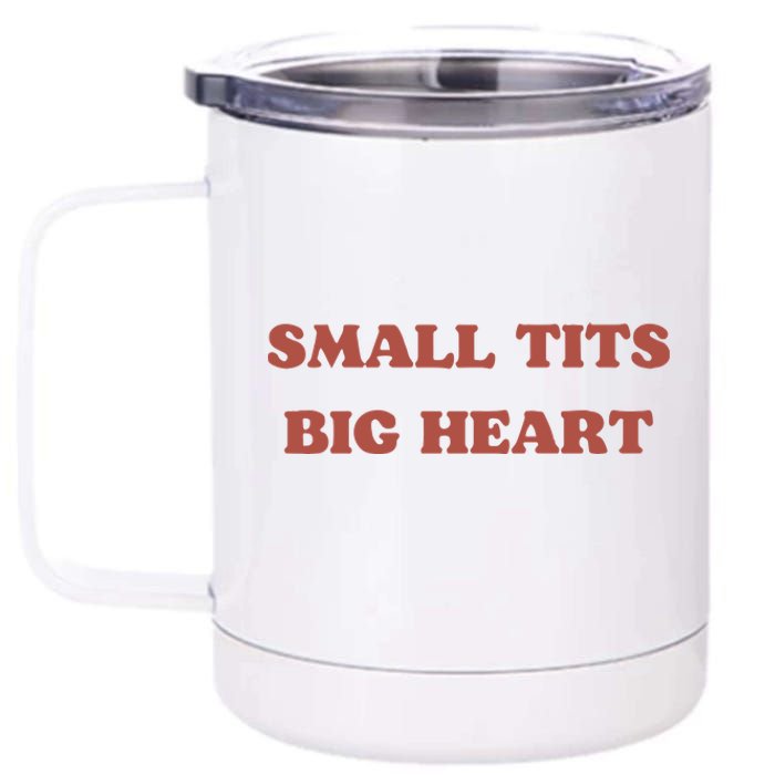 Small Tits Big Heart 12 oz Stainless Steel Tumbler Cup