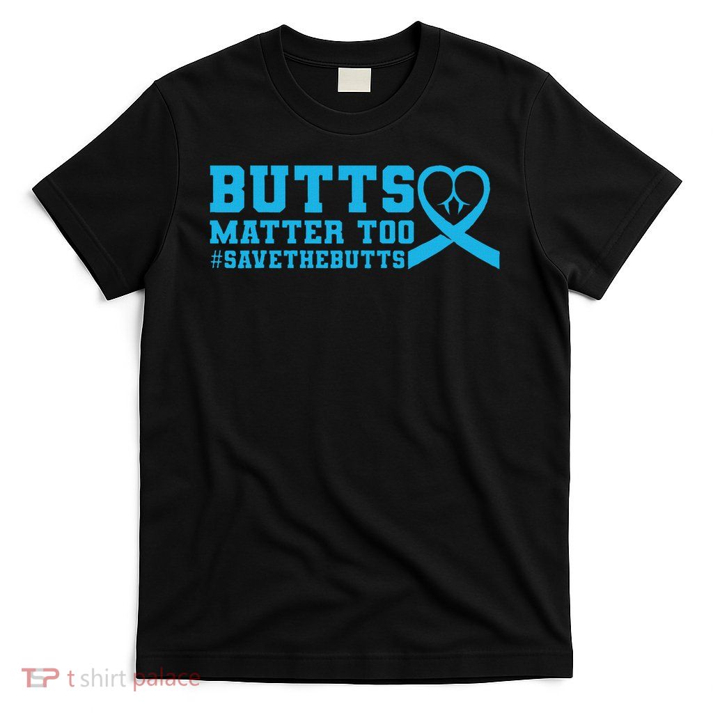 Save The Butts For Colonrectalanal Cancer T-Shirt