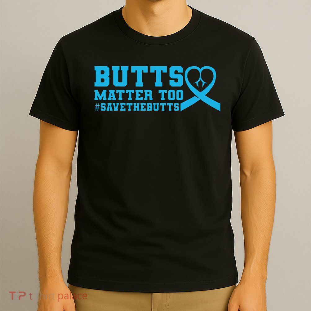 Save The Butts For Colonrectalanal Cancer T-Shirt