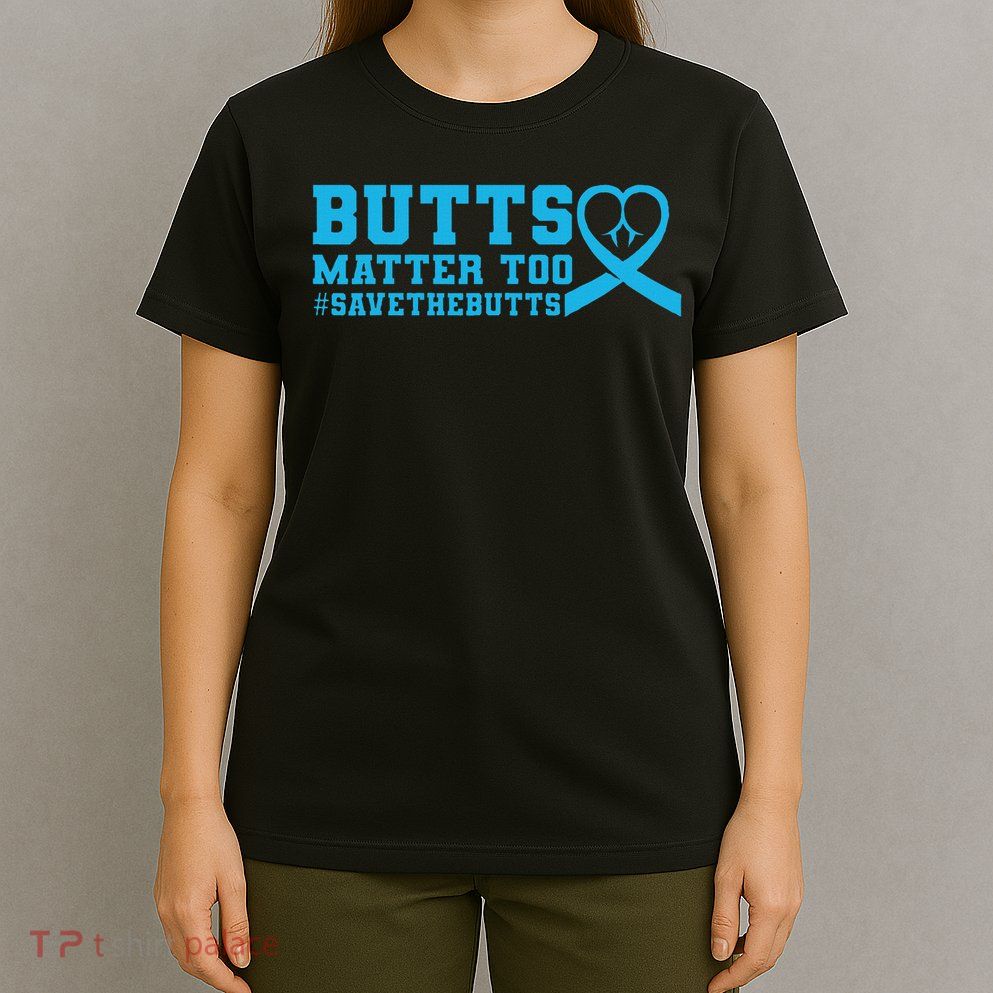 Save The Butts For Colonrectalanal Cancer T-Shirt