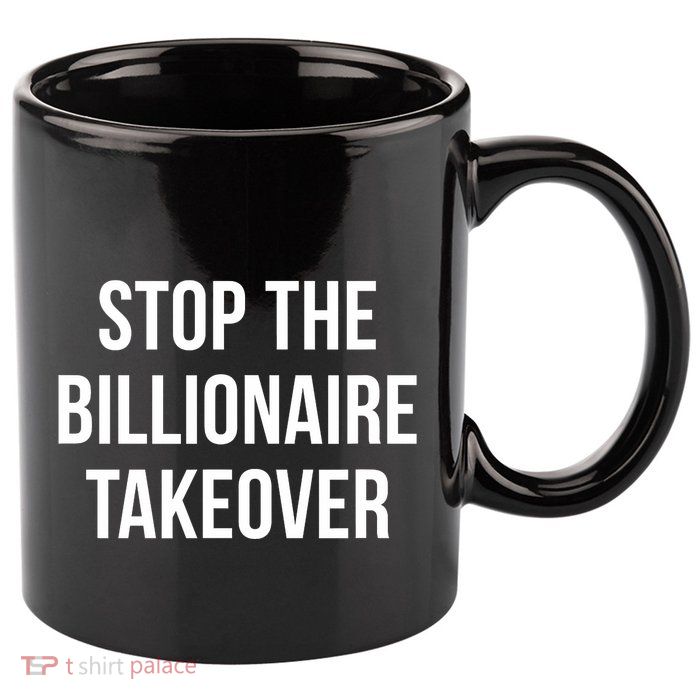 Stop The Billionaire Takeover 11oz C Handle Ceramic Mug