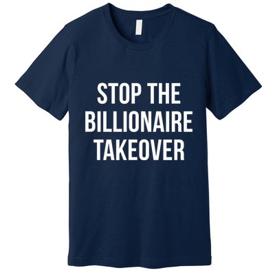 Stop The Billionaire Takeover Premium T-Shirt