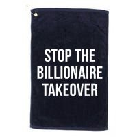 Stop The Billionaire Takeover Golf Towel