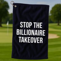 Stop The Billionaire Takeover Golf Towel