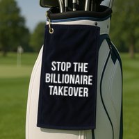 Stop The Billionaire Takeover Golf Towel