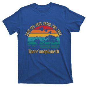 Save The Bees Trees And Seas There Is No Planet B Cute Gift T-Shirt