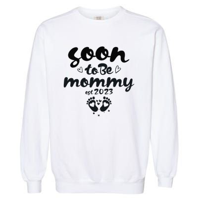 Soon To Be Mommy First Time Mom New Mom Pregnancy Garment-Dyed Sweatshirt