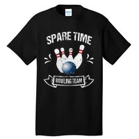 Spare Time Bowling Team Funny Bowling Tall T-Shirt