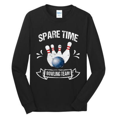 Spare Time Bowling Team Funny Bowling Tall Long Sleeve T-Shirt