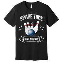 Spare Time Bowling Team Funny Bowling Premium T-Shirt