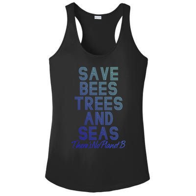 Save The Bees Trees And Seas Theres No Plant B Earth Day Gift Ladies PosiCharge Competitor Racerback Tank