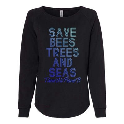 Save The Bees Trees And Seas Theres No Plant B Earth Day Gift Womens California Wash Sweatshirt