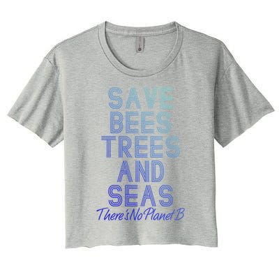 Save The Bees Trees And Seas Theres No Plant B Earth Day Gift Women's Crop Top Tee