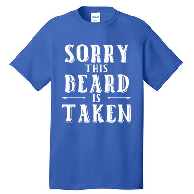 Sorry This Beard Is Taken Cute Gift Valentines Day Cute Gift Tall T-Shirt