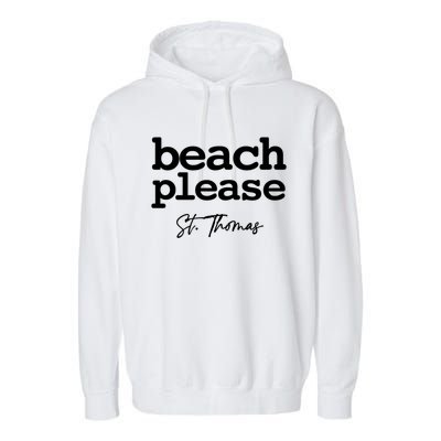 St Thomas Beach Please Simple Graphic Great Gift Garment-Dyed Fleece Hoodie