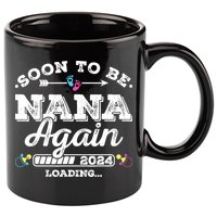 Soon To Be Nana Again 2024 Loading Pregnancy Announcement 11oz C Handle Ceramic Mug