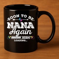 Soon To Be Nana Again 2024 Loading Pregnancy Announcement 11oz C Handle Ceramic Mug