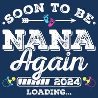 Soon To Be Nana Again 2024 Loading Pregnancy Announcement 7-Panel Snapback Hat