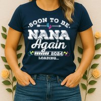 Soon To Be Nana Again 2024 Loading Pregnancy Announcement Womens T-Shirt