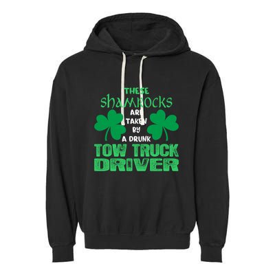 Shamrocks Taken By Drunk Tow Truck Driver St Patrick Gift Garment-Dyed Fleece Hoodie