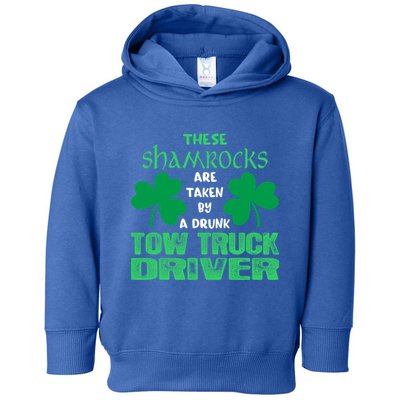 Shamrocks Taken By Drunk Tow Truck Driver St Patrick Gift Toddler Hoodie