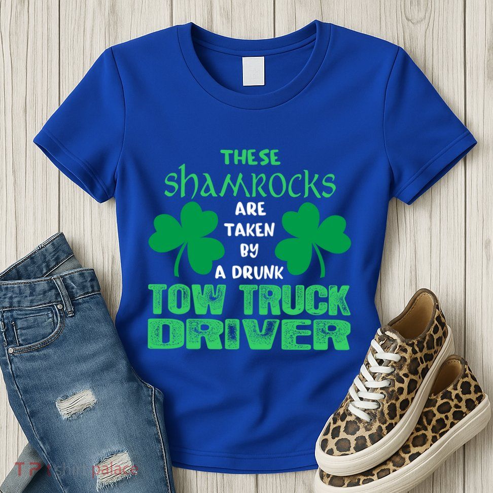 Shamrocks Taken By Drunk Tow Truck Driver St Patrick Gift Womens T-Shirt