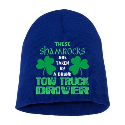 Shamrocks Taken By Drunk Tow Truck Driver St Patrick Gift Short Acrylic Beanie