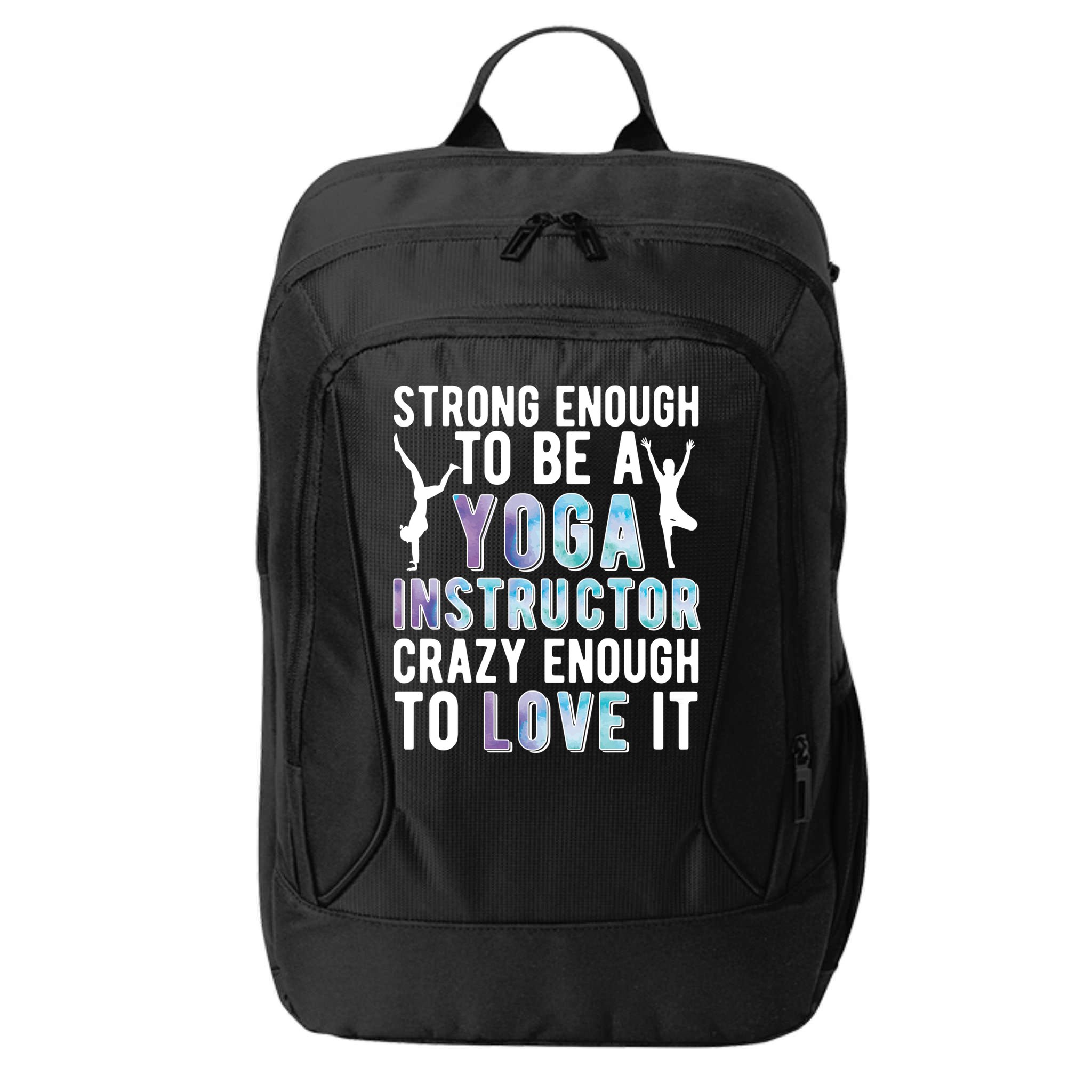 Strong To Be A Yoga Instructor Yoga Teacher Gift City Backpack