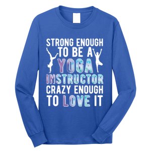 Strong To Be A Yoga Instructor Yoga Teacher Gift Long Sleeve Shirt