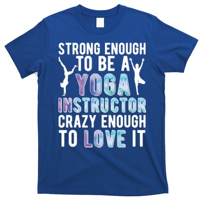 Strong To Be A Yoga Instructor Yoga Teacher Gift T-Shirt