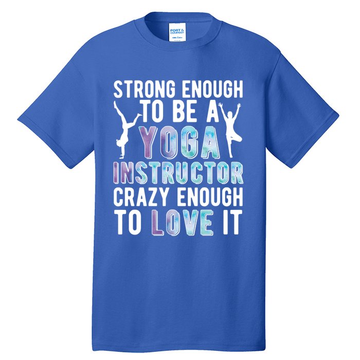 Strong To Be A Yoga Instructor Yoga Teacher Gift Tall T-Shirt