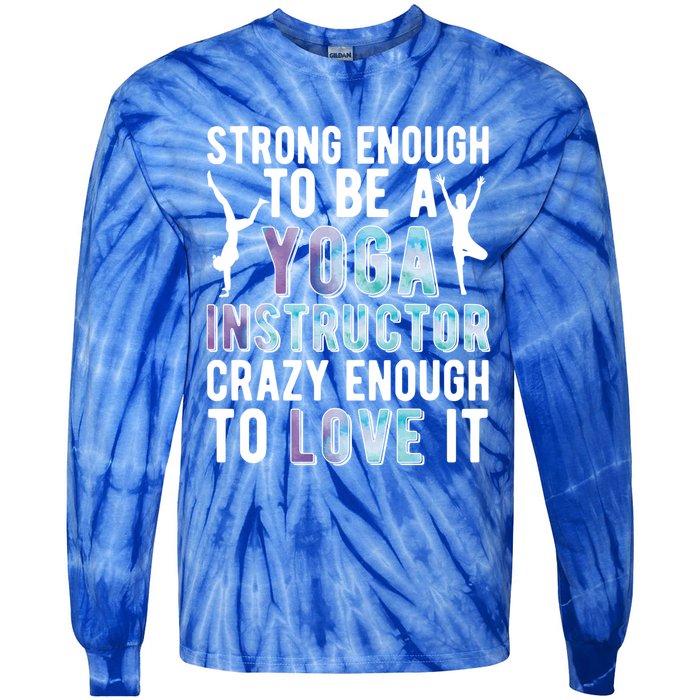 Strong To Be A Yoga Instructor Yoga Teacher Gift Tie-Dye Long Sleeve Shirt