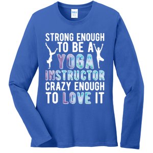 Strong To Be A Yoga Instructor Yoga Teacher Gift Ladies Long Sleeve Shirt