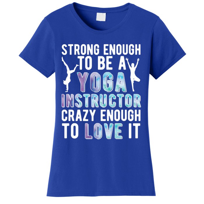 Strong To Be A Yoga Instructor Yoga Teacher Gift Women's T-Shirt