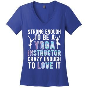 Strong To Be A Yoga Instructor Yoga Teacher Gift Women's V-Neck T-Shirt