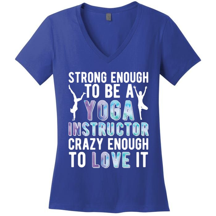 Strong To Be A Yoga Instructor Yoga Teacher Gift Women's V-Neck T-Shirt