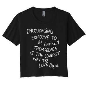 Someone To Be Entirely Themselves The Loudest Women's Crop Top Tee