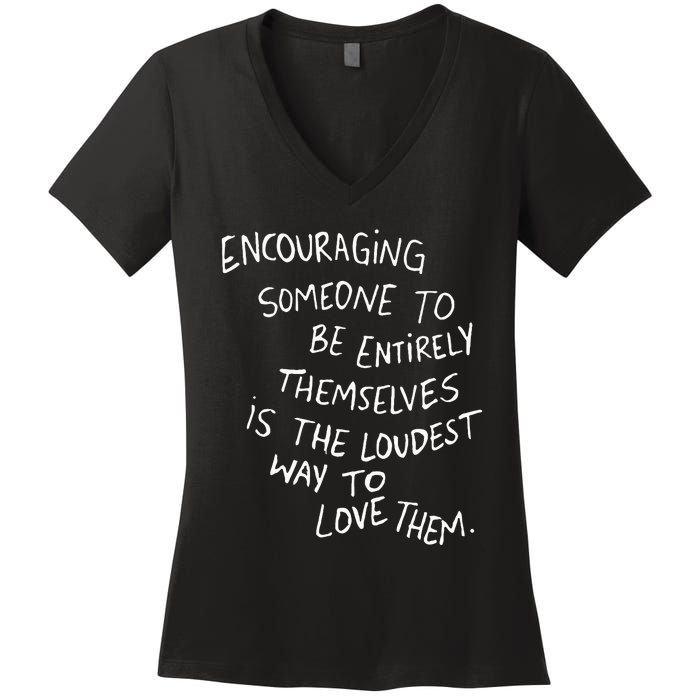 Someone To Be Entirely Themselves The Loudest Women's V-Neck T-Shirt