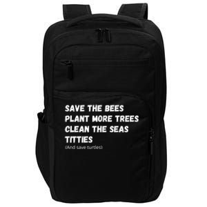 Save The Bees Plant More Trees Clean The Seas Titties Gift Impact Tech Backpack